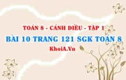 Bài 10 trang 121 SGK Toán 8 tập 1 Cánh Diều
